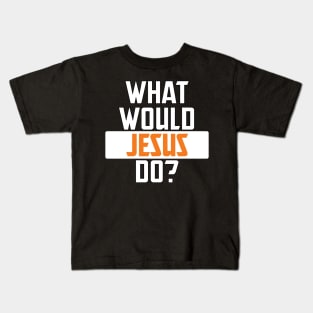 what would jesus do Kids T-Shirt